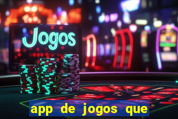 app de jogos que dao dinheiro de verdade